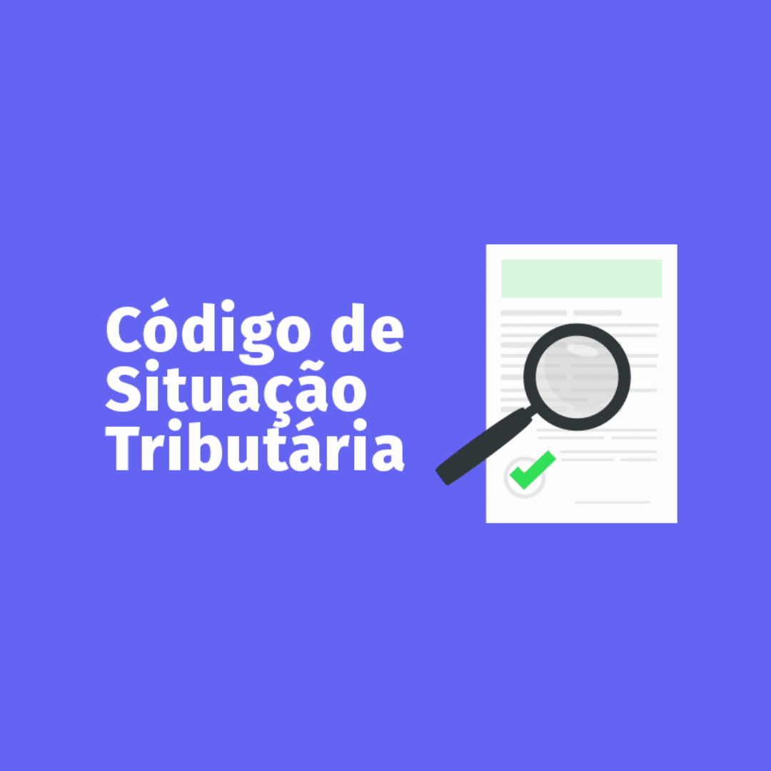 Tire Suas Dúvidas Sobre O Código De Situação Tributária (CST)